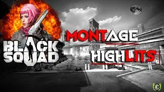 BLACK SQUAD MONTAGE HIGHLIGHTS #3