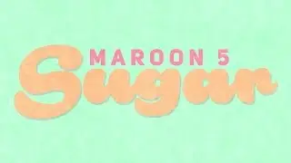 SUGAR - Maroon 5 (Kinetic Typography)