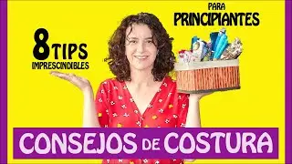 8 CONSEJOS de COSTURA IMPRESCINDIBLES para principiantes | + 2 PATRONES REGALO 🎁🆓
