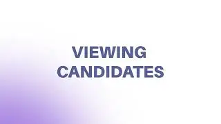 Viewing Candidates