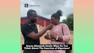 Queen Elizabeth Death - Reaction of Nigerians