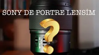 SONY DE PORTRE LENSİM ?