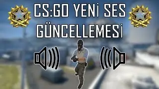 CS:GO - YENİ SES GÜNCELLEMESİ!