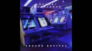 ARCADE/EXPERIENCE - ARCADE REVIVAL (2021)