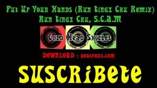 Put Up Your Hands (Run Tingz Cru Remix) - Run Tingz Cru, S.C.A.M [FULL]