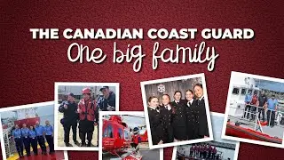 The Canadian Coast Guard - One Big Family