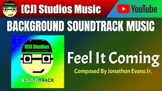 Feel It Coming | Jonathon Evans Jr. | [CJ] Studios Soundtrack | [CJ] Studios
