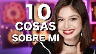 10 Cosas Sobre Mi - Hello Beauty