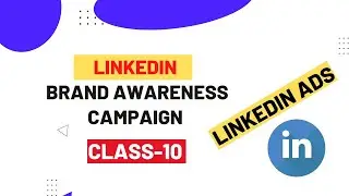 How to create LinkedIn Brand Awareness Campaign | LinkedIn Ads | LinkedIn Ads Course |#10