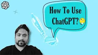How to Use ChatGPT?
