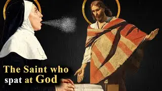 Why Did This Saint Spit at Jesus? St. Teresa's INCREDIBLE Act of Obedience | Ep. 268