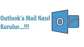 OUTLOOK 'A MAİL HESABI TANIMLAMA (Office 365)