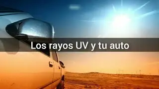 Pintura Automotriz: los rayos UV y tu auto
