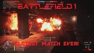 Battlefield 1 - CLOSEST MATCH EVER!