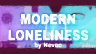 [ Modern Loneliness ] by Nevec