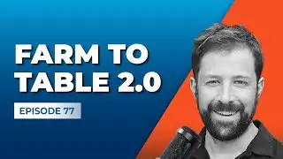 Farm to Table 2.0 with Simon Huntley [Gross Profit Podcast]