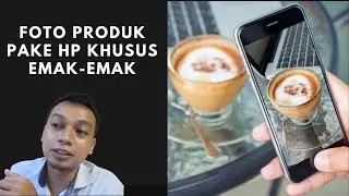 Cara foto produk menggunakan HP khusus emak-emak