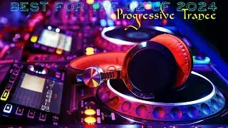 Best For The Q2 of 2024 [Progressive Trance]