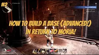 #2 How To Build a Base (Advanced!) in Return to Moria