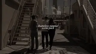 shameless summer scene pack