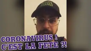 Le coronavirus :  C'est la fête ?!