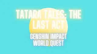 Tatara Tales: The Last Act | Genshin Impact