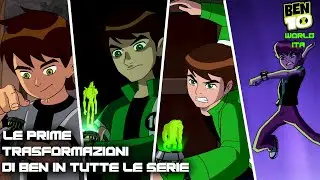LE PRIME TRASFORMAZIONI DI BEN IN TUTTE LE SERIE | BEN 10 WORLD