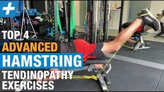 Top 4 Advanced Exercises for Hamstring Tendinopathy.