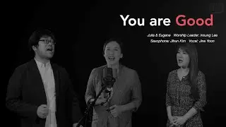 You are Good (Israel Houghton) 좋으신 하나님 인자와 자비 영원히
