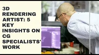 3D Rendering Artist  5 Key Insights on CG Specialist Work