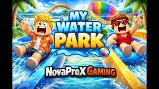 My Water Park in Roblox 🌊💦| NovaPro X Gaming