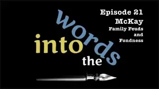 Into the Words 21 McKay Family Feuds and Fondness
