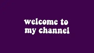 welcome to my channel