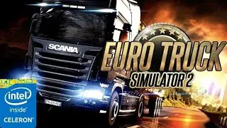 Euro Truck Simulator 2 | Celeron N3060 | 4Gb Ram