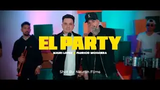MAURI LÓPEZ Ft FABRICIO MOSQUERA - EL PARTY (Inédito)