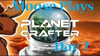 The Planet Crafter Day 7