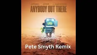 Hardwell x Azteck x Alex Hepburn - Anybody Out There (Pete Smyth Remix)