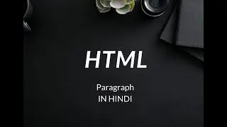 HTML Paragraph In Hindi| HTML course In Hindi| HTML in Hindi