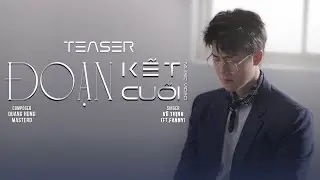 ĐOẠN KẾT CUỐI | VŨ THỊNH (FT.FANNY) | OFFICIAL TEASER