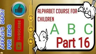 Alphabet Course for Children Part 16 || Affan's Diary