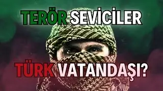 Terör Sempatizanlarının TÜRK Vatandaşı Olması