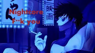 ˹Nightcore˼  F**k you