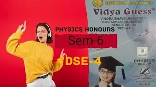 Vidya Guess of physics honours sem-6 DSE-4 of VBU 2021-24