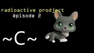 radioactive prodject #épisode2 ~C~