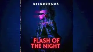 Discodrama - Flash of the Night (Official Audio)