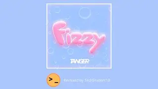 Tanger - Fizzy (TechStudent10 Remix)