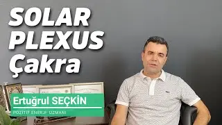 Solar Plexus Çakrası. / Ertuğrul Seçkin
