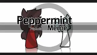 ●• Peppermint •● // Meme // FlipaClip || Ft: Gf and Bf || Lazy-