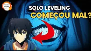 AS PRIMEIRAS IMPRESSÕES DE SOLO LEVELING FORAM RUINS ?