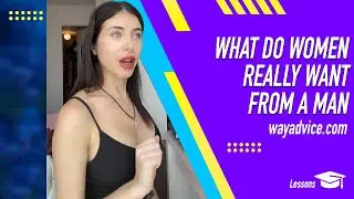 What Do Women REALLY Want in a Man